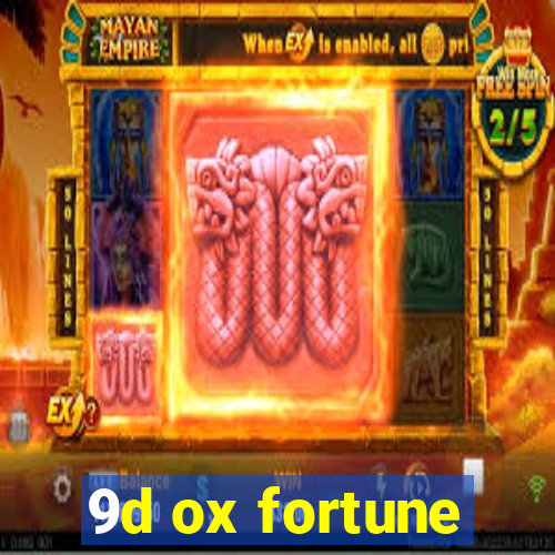 9d ox fortune